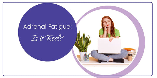 Adrenal Fatigue: Is it Real?