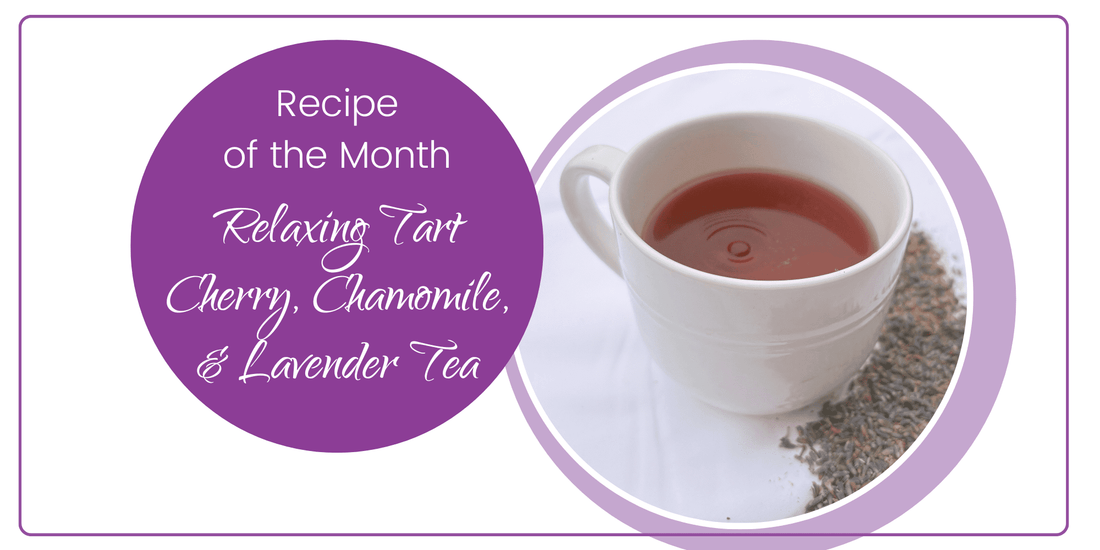 Relaxing Tart Cherry, Chamomile, & Lavender Tea