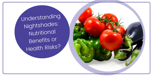 Understanding Nightshades: Nutritional Benefits or Health Risks?